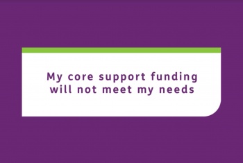 My core support funding will not meet my needs